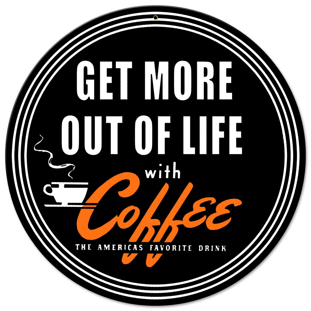 Get More Out Of Life With Coffee 14 X 14 vintage metal sign
