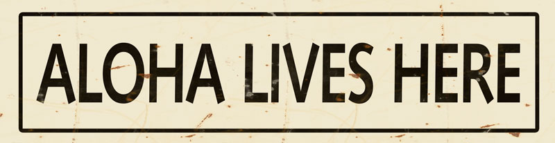 CAL554 - 5 X 20 VINTAGE - ALOHA LIVES HERE