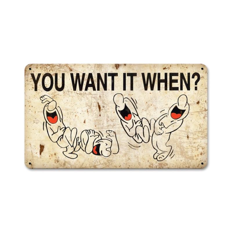 You Want It When Vintage Sign
