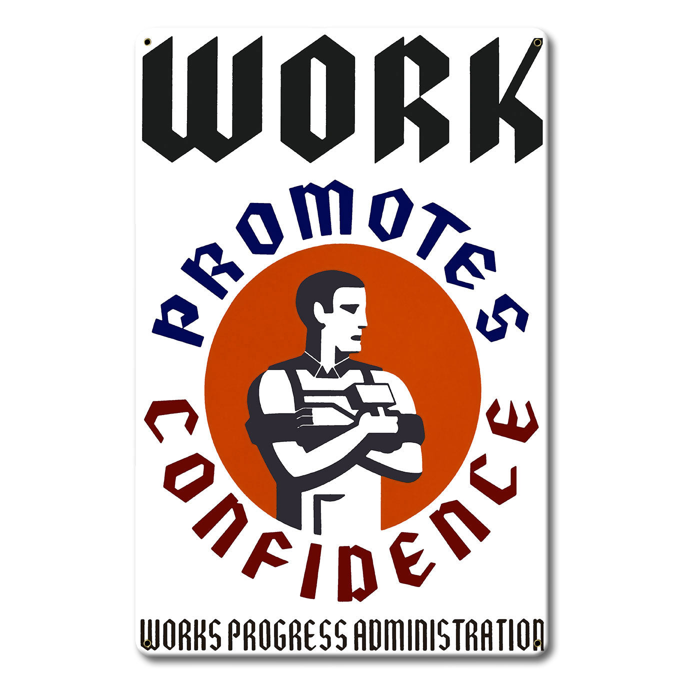 WORK PROMOTES CONFIDENCE Metal Sign 24in X 36in 