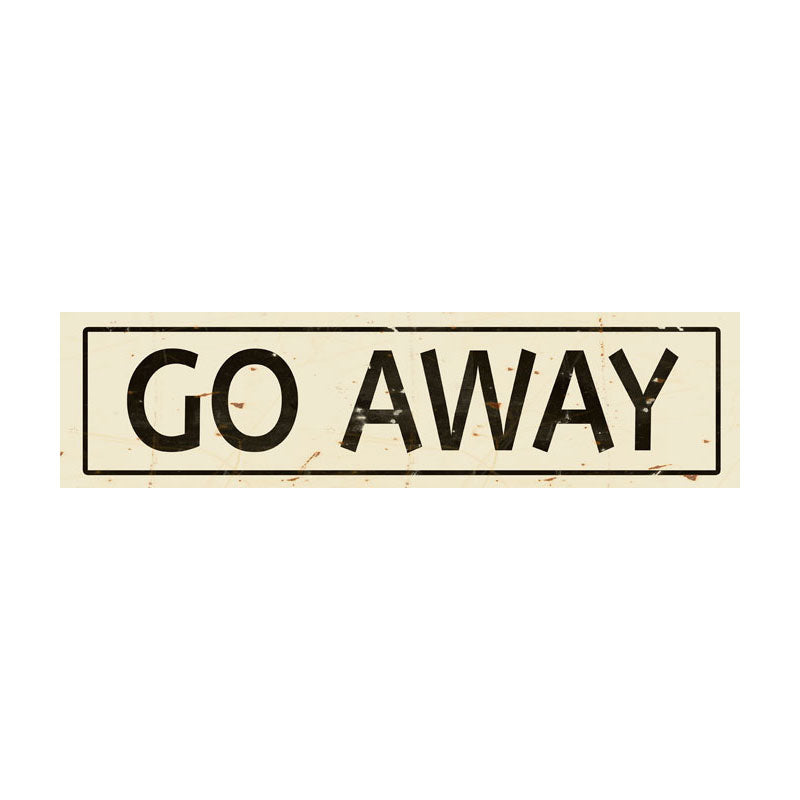 CAL237 - 5 X 20 GO AWAY VINTAGE SIGN