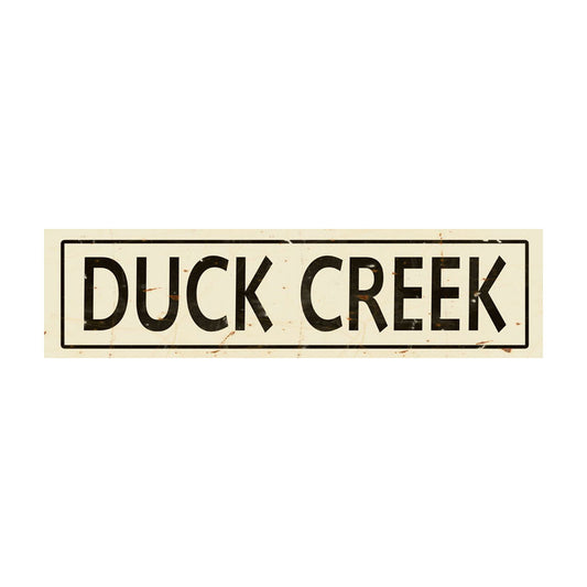 CAL242 - 5 X 20 DUCK CREEK  VINTAGE SIGN