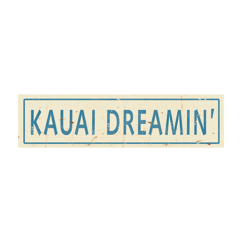 CAL296 - 5 X 20 KAUAI DREAMIN BLUE LETTERS VINTAGE SIGN
