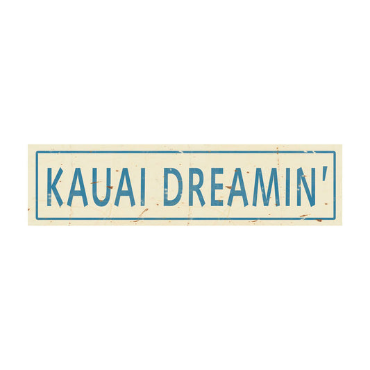 CAL296 - 5 X 20 KAUAI DREAMIN BLUE LETTERS VINTAGE SIGN