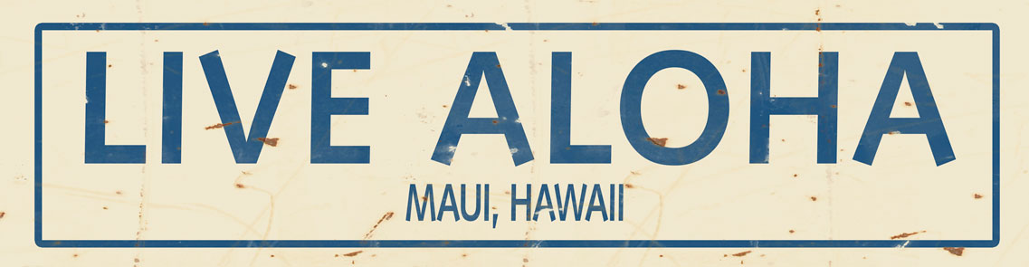 CAL371 - 5 X 20 LIVE ALOHA, MAUI HAWAII VINTAGE SIGN