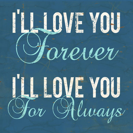 CAL458 - 12 X 12 LOVE YOU FOREVER IN BLUE VINTAGE SIGN
