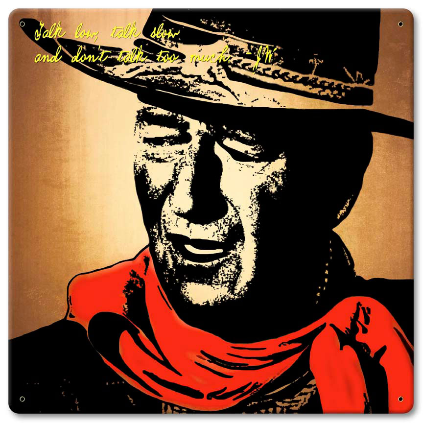 John Wayne Talk Low Talk Slow Vintage Sign