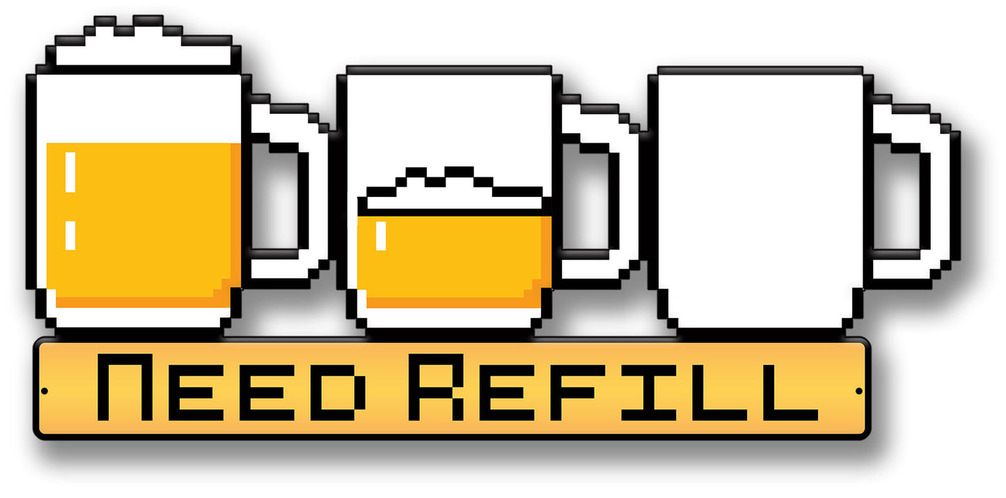Pixel Need Refill Beer Vintage Sign