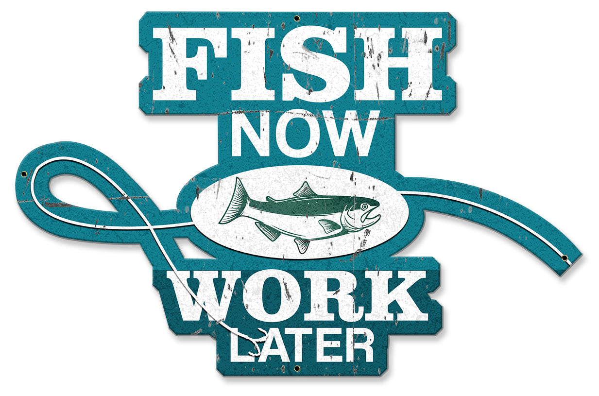 Fish Now Work Later Vintage Sign