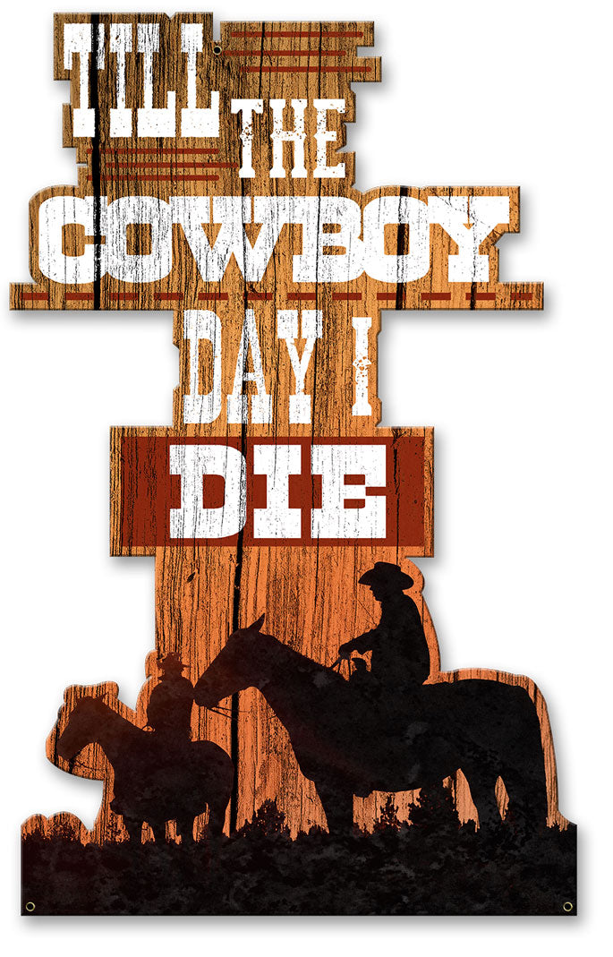 Till The Cowboy Day I Die Vintage Sign