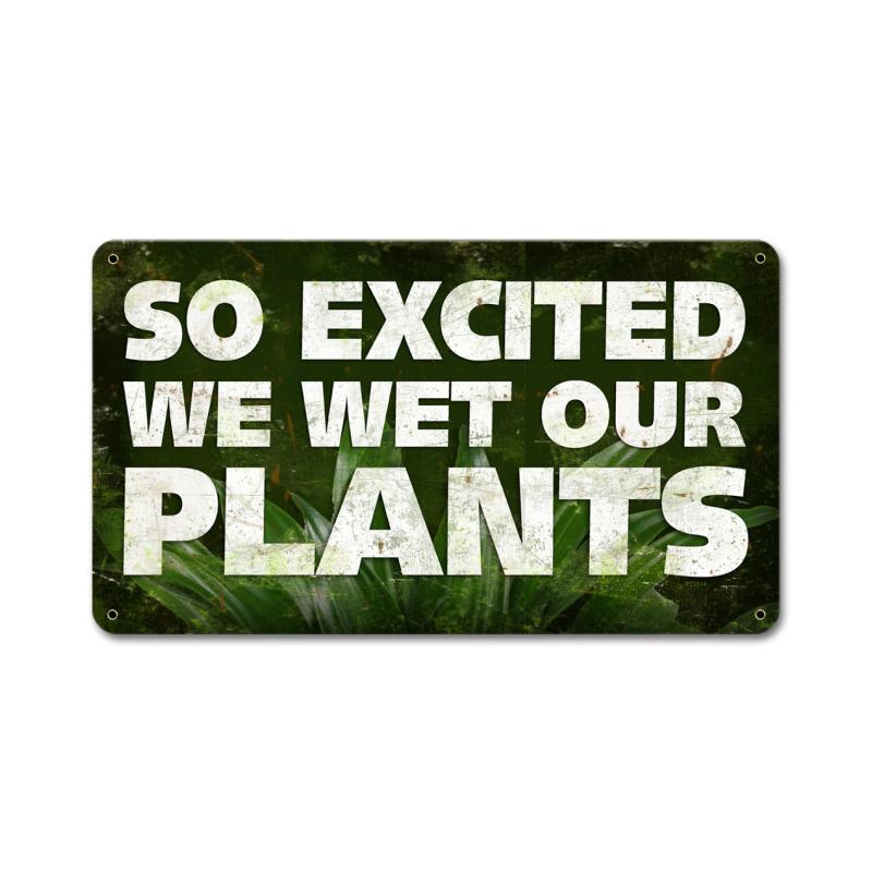 So Excited Wet Plants Vintage Sign