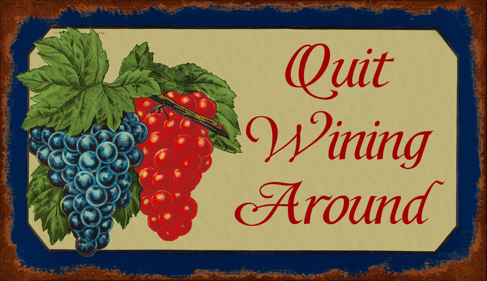 Quit Wining Vintage Sign