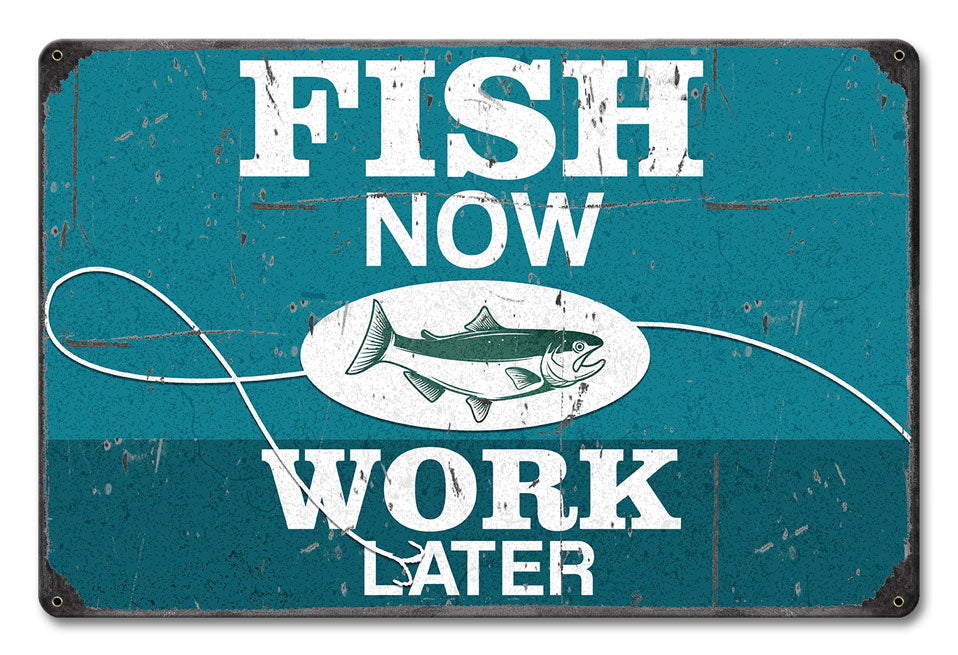 Fish Now Work Later Vintage Sign