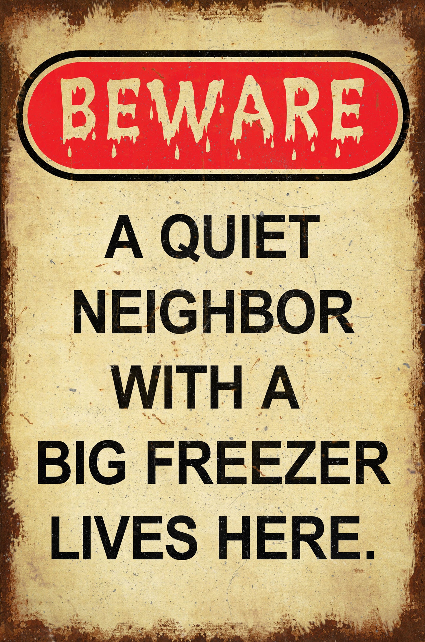 Beware Neighbor With Freezer Vintage Sign